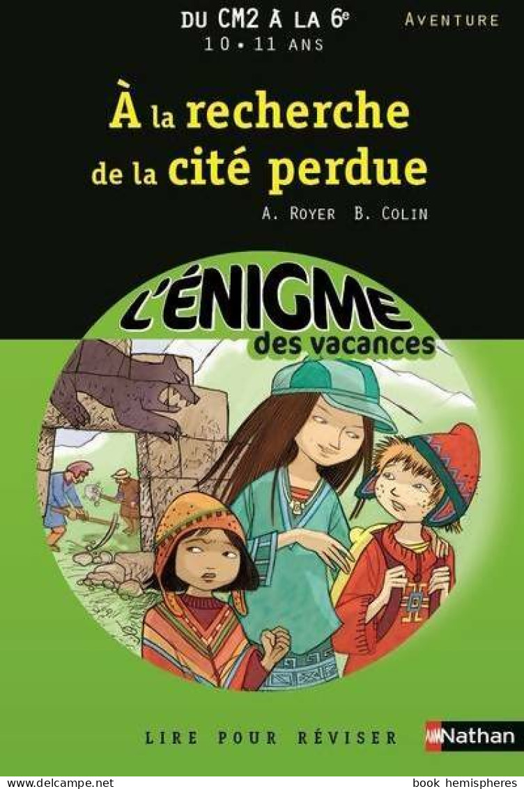 Cahier De Vacances - énigmes Vacances A La Recherche De La Cité Perdue (2014) De Anne Royer - Sin Clasificación