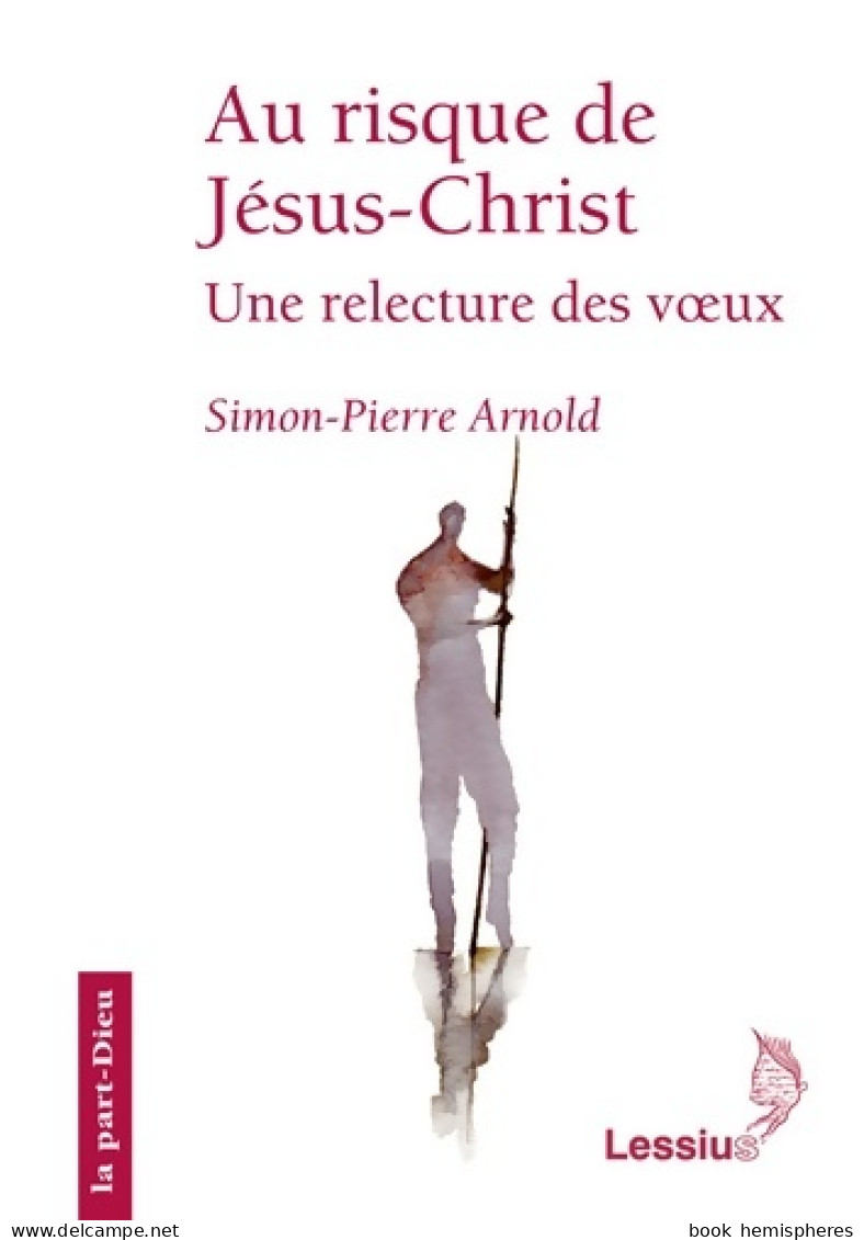 Au Risque De Jésus-Christ - Une Relecture Des Voeux (2007) De Simon-pierre Arnold - Religion