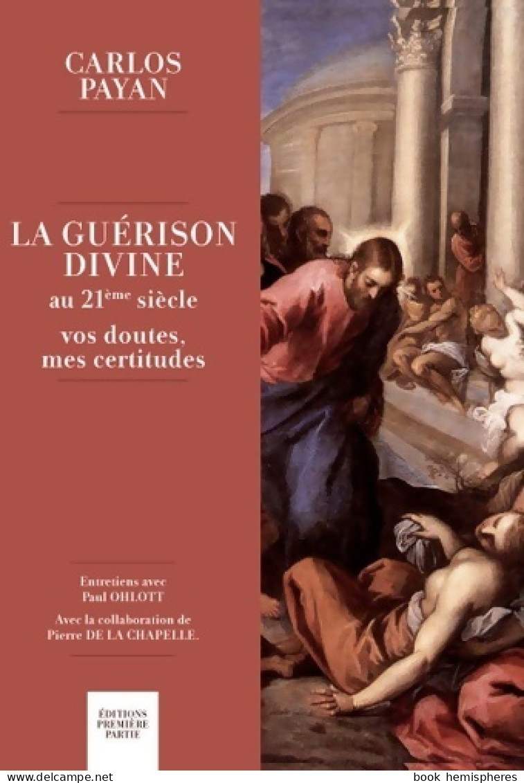 La Guérison Divine Au 21ème Siècle (2009) De Carlos Payan - Religion