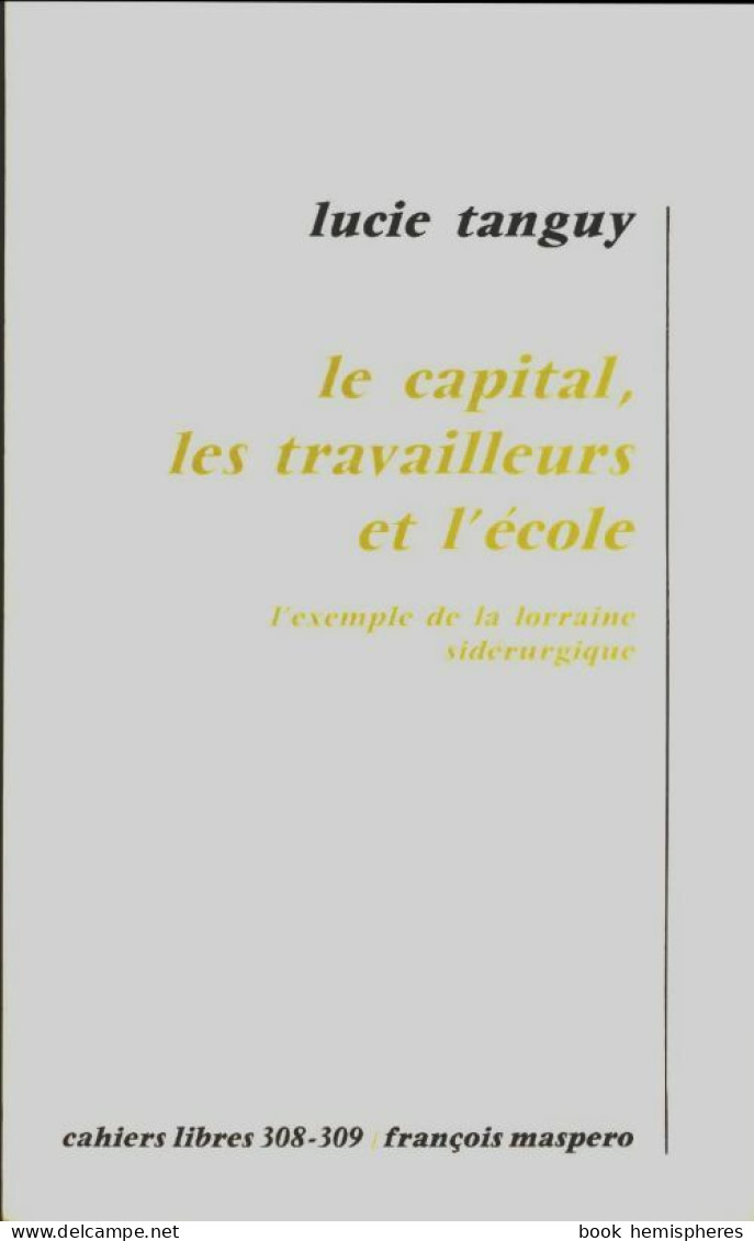 Le Capital : Les Travailleurs Et L'école (1976) De Lucie Tanguy - Unclassified