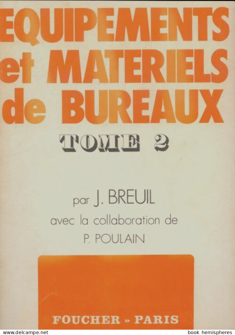 Equipements Et Materiels De Bureaux Tome II (1971) De J. Breuil - Sin Clasificación