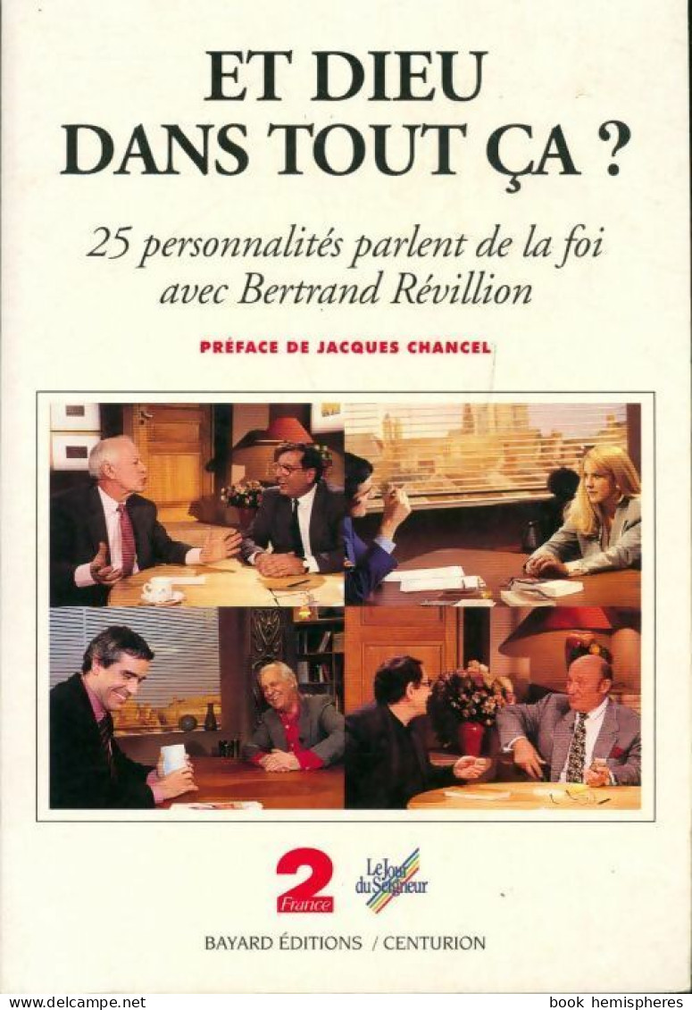 Et Dieu Dans Tout ça ? Vingt-cinq Personnalités Parlent De La Foi Avec Bertrand Révillion (1996) De Bertr - Religion