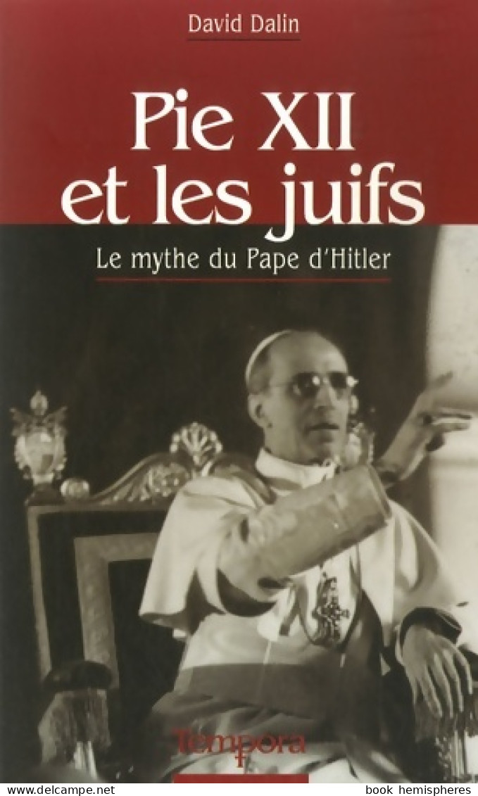 Pie Xii Et Les Juifs : Le Mythe Du Pape D'hitler (2007) De David G. Dalin - Religion