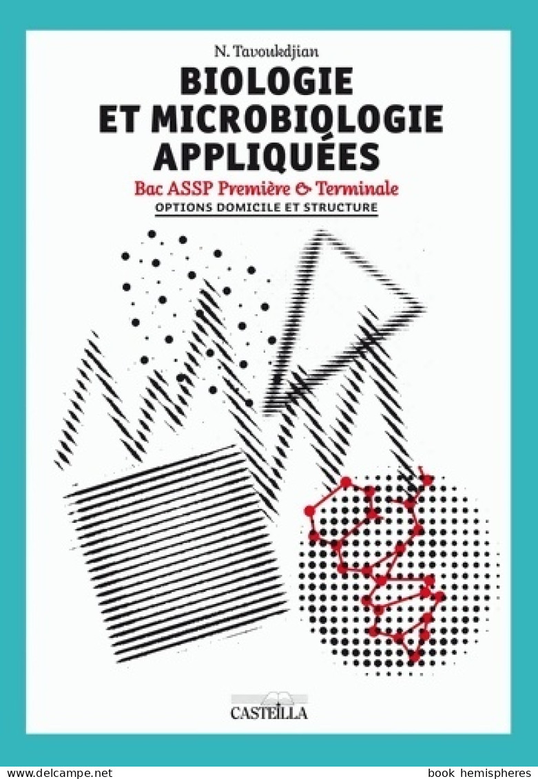 Biologie Et Microbiologie Appliquée 1e Term Eleve Bac Assp (2012) De Nathalie Tavoukdjian - 12-18 Ans