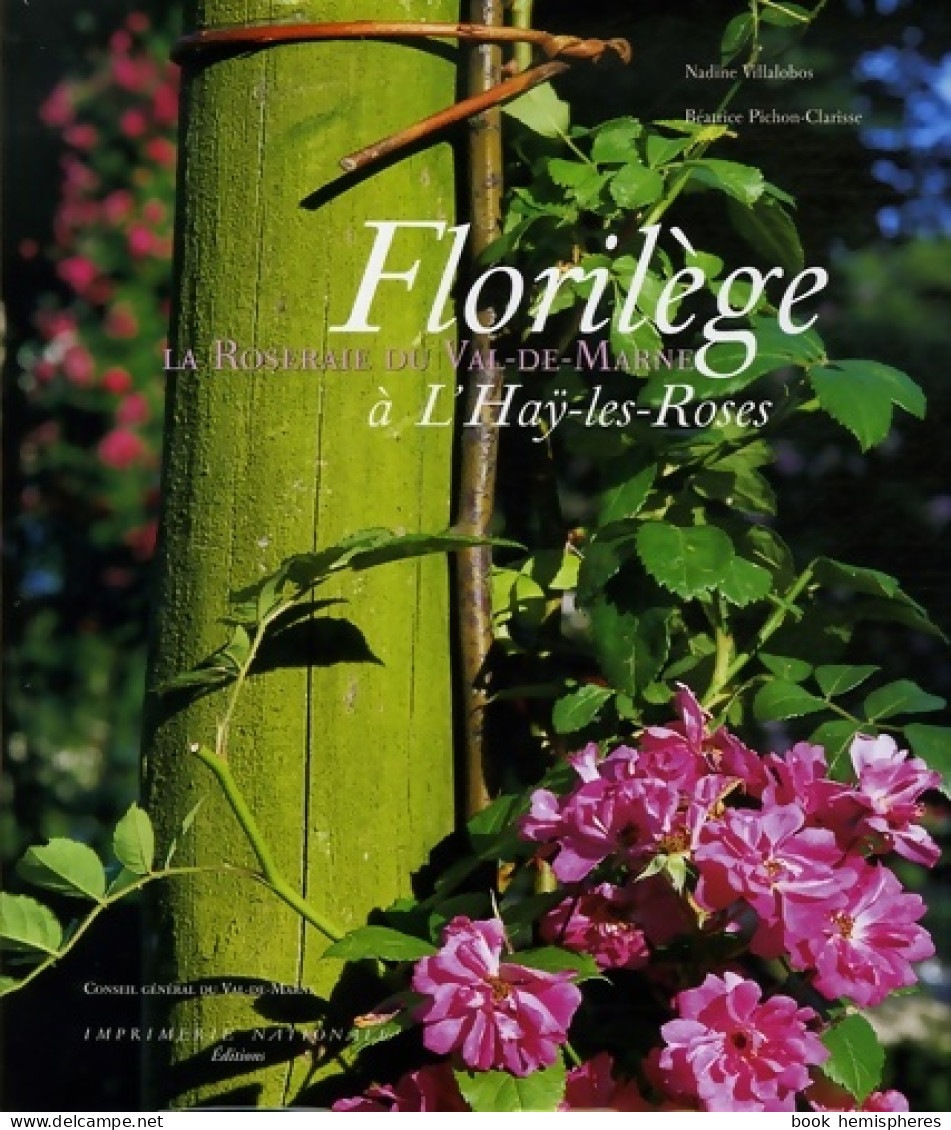 Florilège à L'haÿ-les-Roses : La Roseraie Du Val-de -Marne (2006) De Nadine Villalobos - Giardinaggio