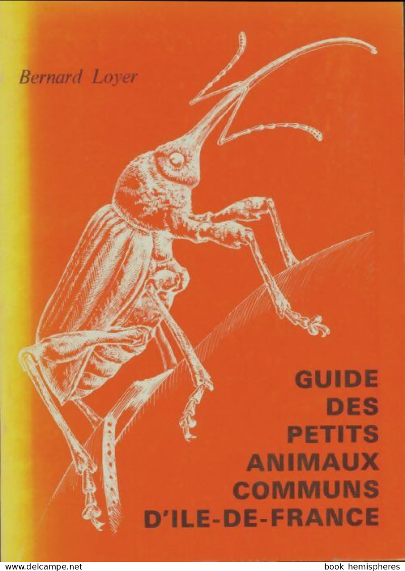 Guide Des Petits Animaux Communs D'Ile-de-France (1977) De Bernard Loyer - Animaux