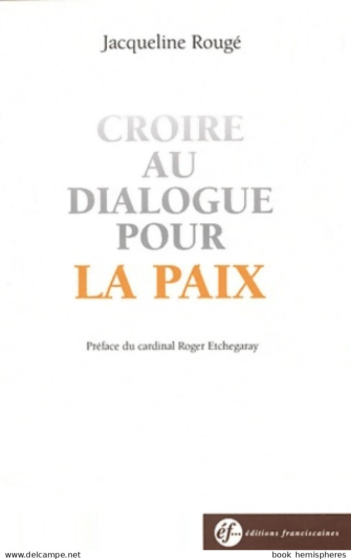 Croire Au Dialogue Pour La Paix (2011) De Jacqueline Rougé - Religión