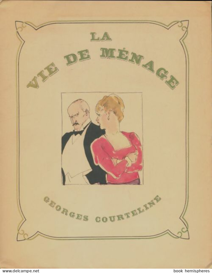 La Vie De Ménage (1949) De Georges Courteline - Sonstige & Ohne Zuordnung