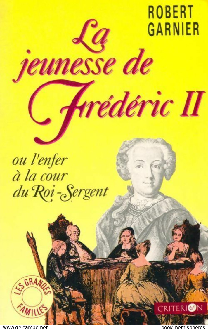 La Jeunesse De Frédéric II Ou L'enfer à La Cour Du Roi-Sergent (1992) De Robert Garnier - Geschiedenis