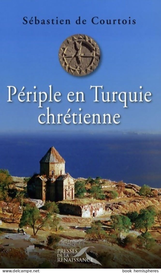 Périple En Turquie Chrétienne (2009) De Sébastien De Courtois - Religion