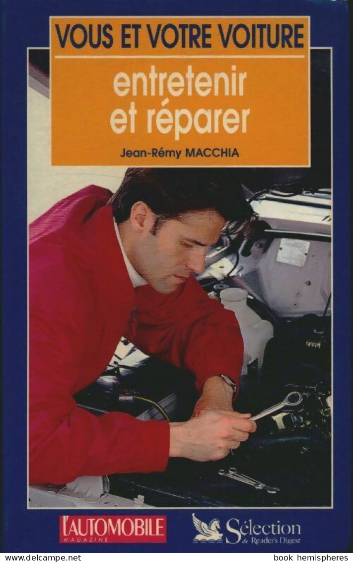 Vous Et Votre Voiture : Entretenir Et Réparer (1996) De Jean-Rémy Macchia - Auto