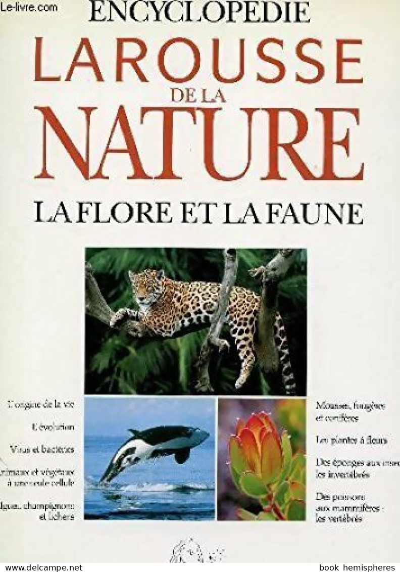 Encyclopédie Larousse De La Nature : La Flore Et La Faune (1993) De Collectif - Nature