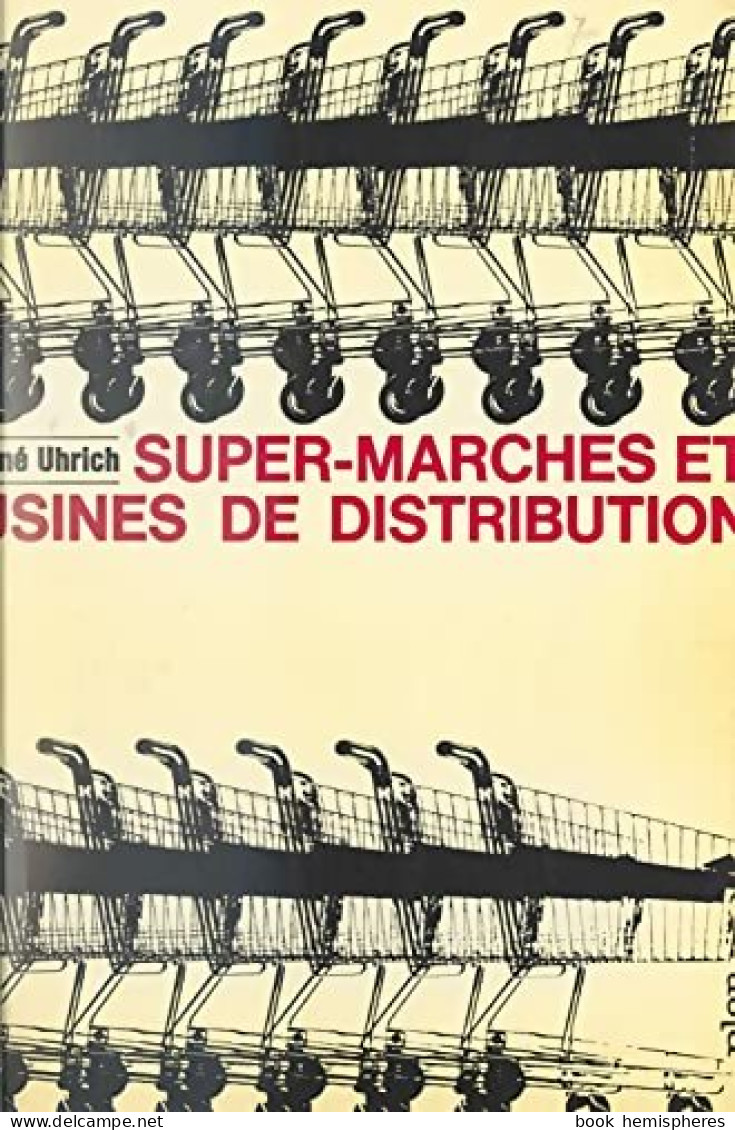 Super-marchés Et Usines De Distribution (1962) De René Uhrich - Handel