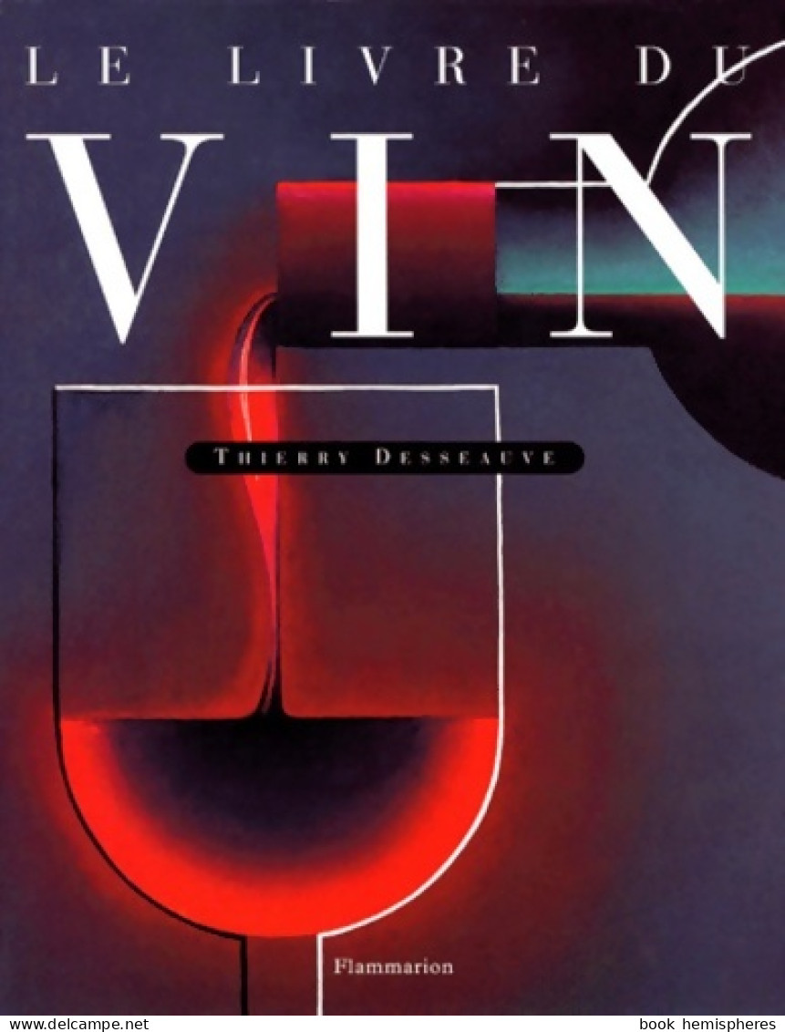 Le Livre Du Vin (2001) De Thierry Desseauve - Gastronomía