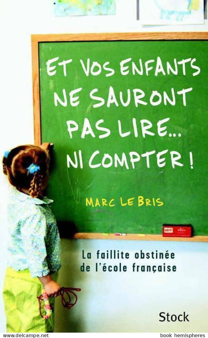 Et Vos Enfants Ne Sauront Pas Lire... Ni Compter ! (2004) De Marc Le Bris - Non Classés