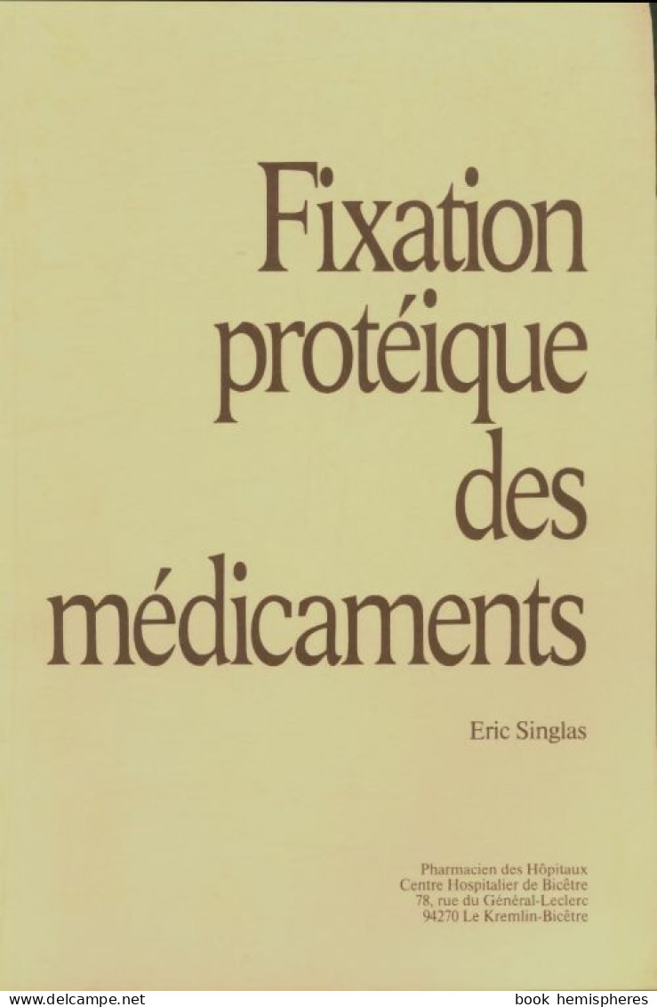 Fixation Protéique Des Médicaments (1986) De Eric Singlas - Sciences