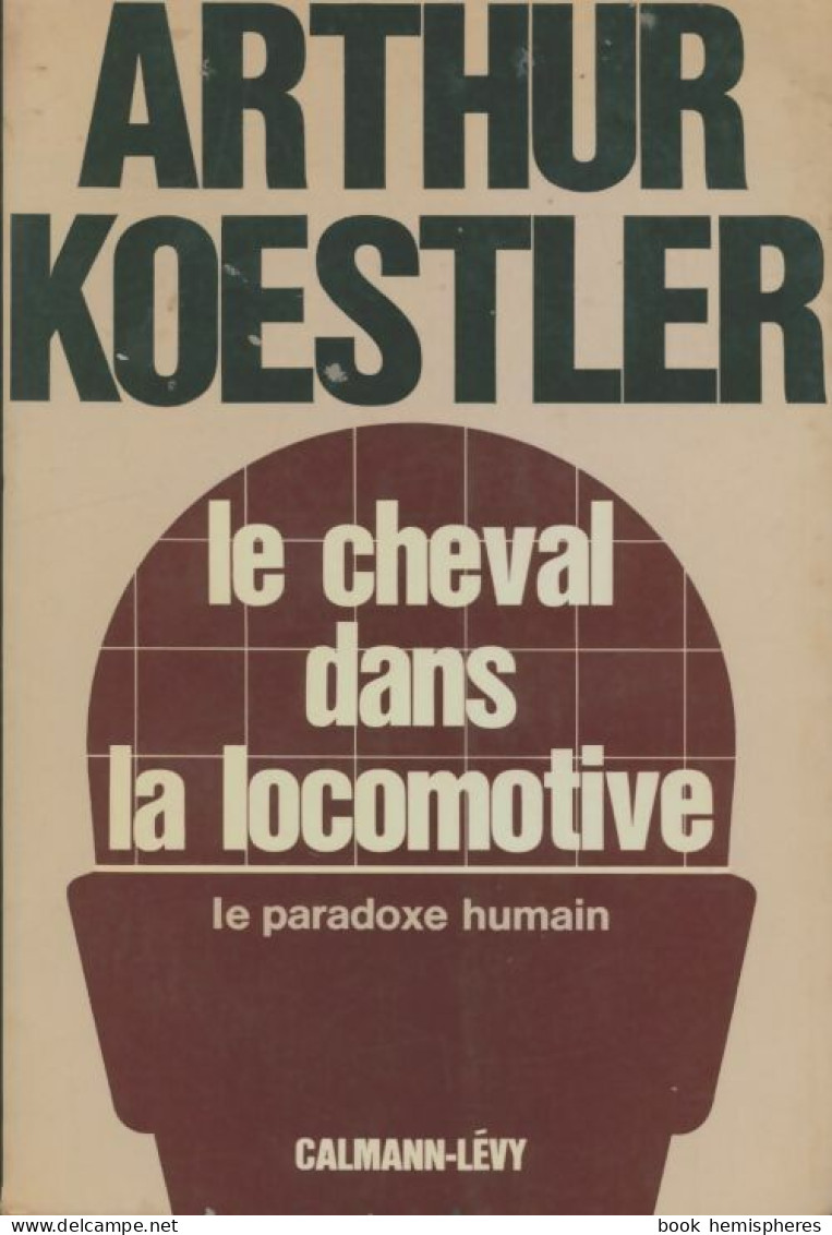 Le Cheval Dans La Locomotive (1968) De Arthur Koestler - Scienza