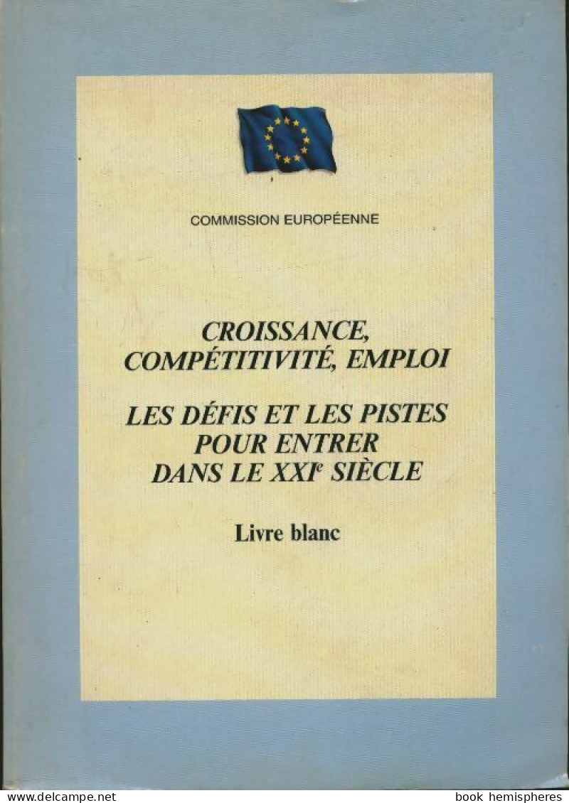 Commission Européenne : Croissance, Compétitivité, Emploi (2000) De Collectif - Droit