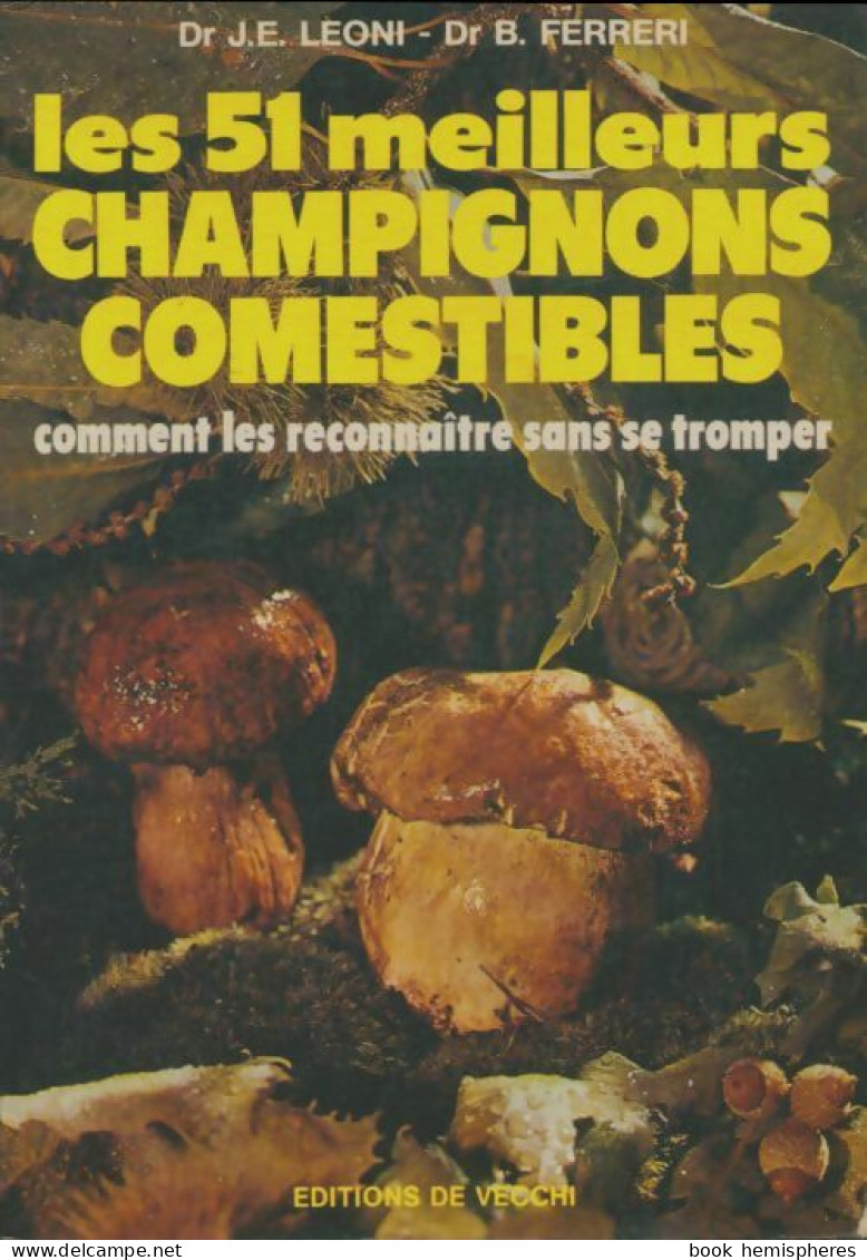 Les 51 Meilleurs Champignons Comestibles (1985) De Gianernesto Leoni - Nature