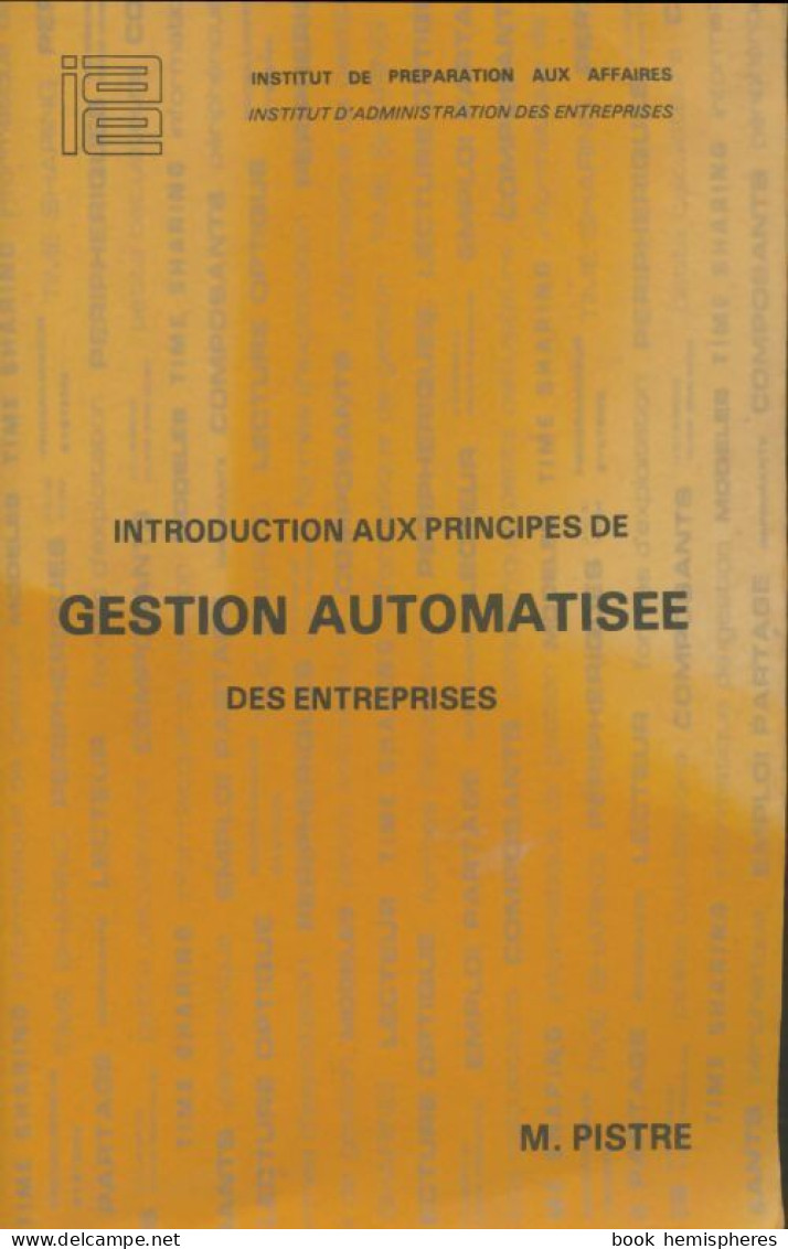 Introduction Aux Principes De Gestion Automatisé Des Entreprises (1980) De M Pistre - Buchhaltung/Verwaltung