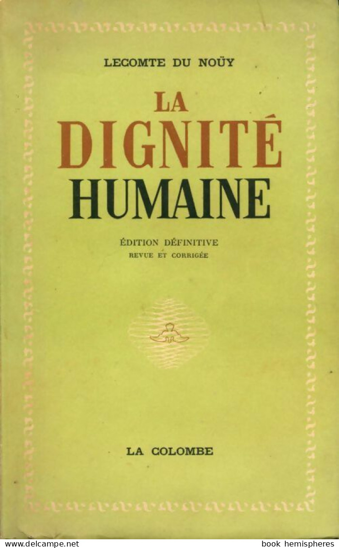 La Dignité Humaine (1952) De Lecomte Du Noüy - Psychologie/Philosophie