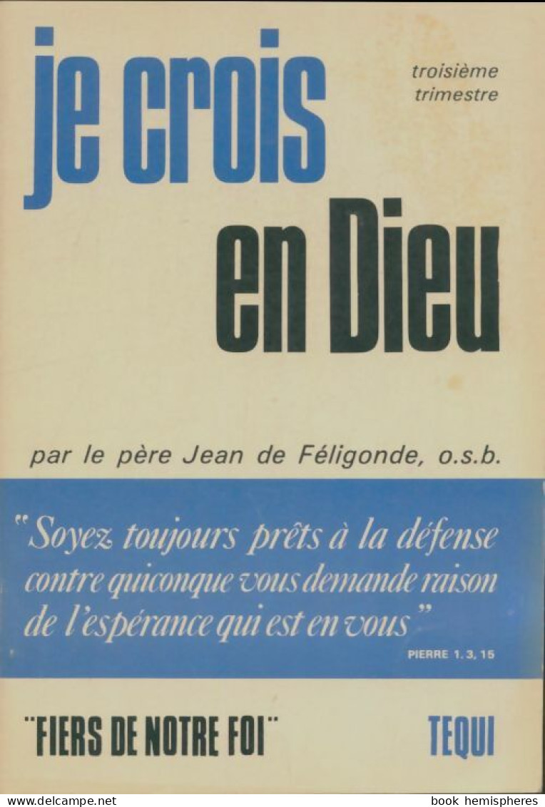 Je Crois En Dieu - 6e - Troisième Trimestre (1979) De Feligonde Jean De - Religion