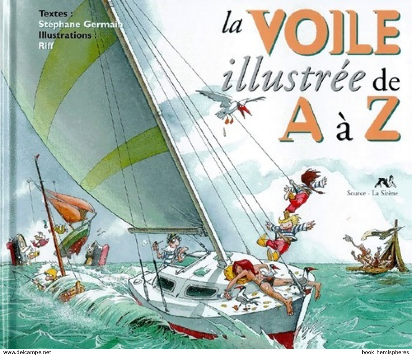 La Voile Illustrée De A à Z (1999) De Stéphane Germain - Deportes