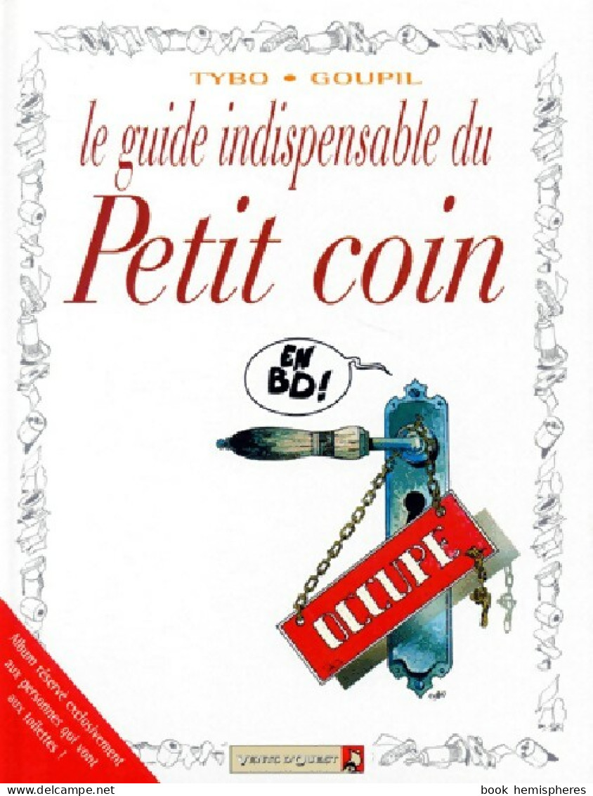 Le Guide Indispensable Du Petit Coin (1994) De Goupil - Otros & Sin Clasificación