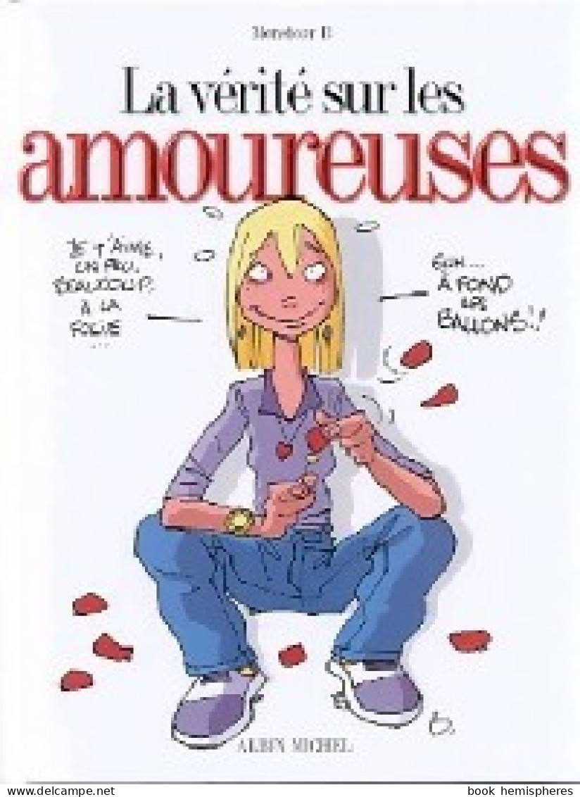 La Vérité Sur Les Amoureuses (2002) De Monsieur B. - Andere & Zonder Classificatie