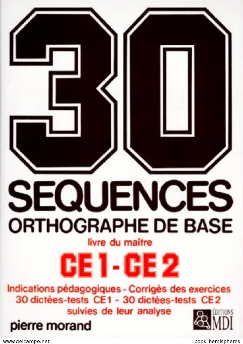 30 Séquences Orthographe De Base CE1-CE2 : Guide Du Maître (1995) De Pierre Morand - 6-12 Anni