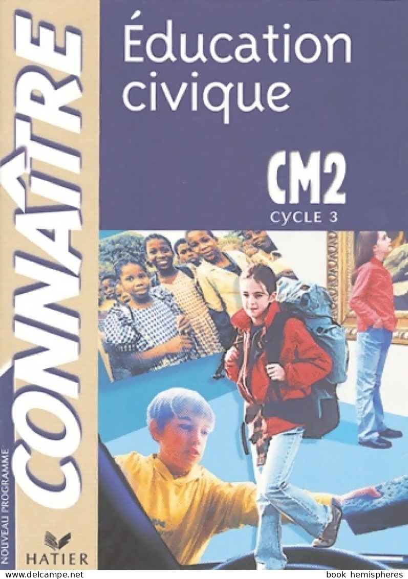 Connaître : Éducation Civique CM2 (2004) De Sophie Le Callennec - 6-12 Years Old