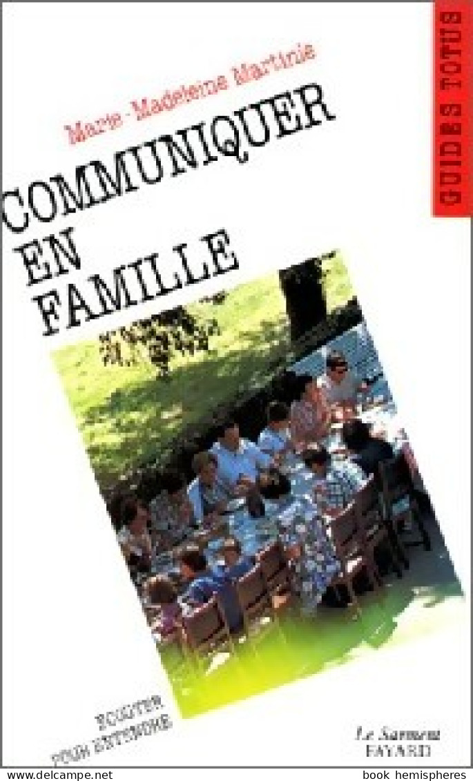 Communiquer En Famille (1992) De Marie-Madeleine Martinie - Psychology/Philosophy