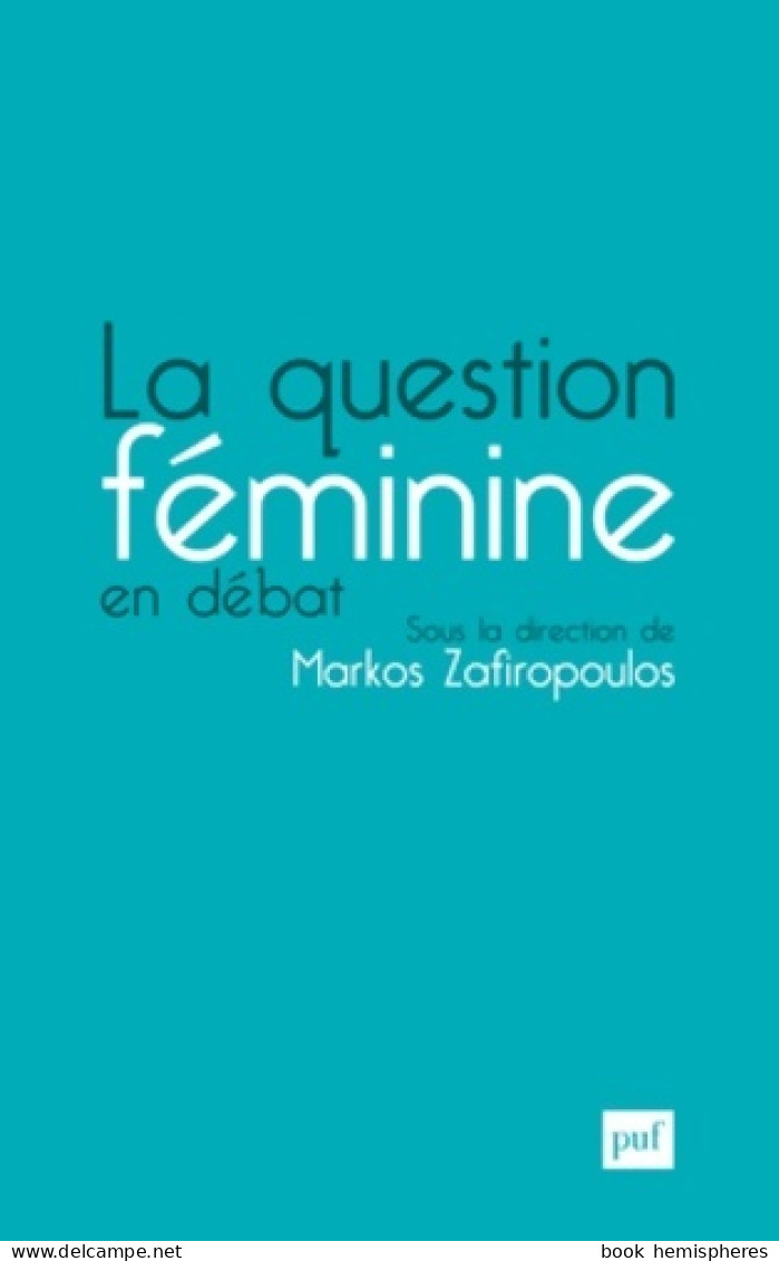 La Question Féminine En Débat (2013) De Zafiropoulos Markos (dir. ) - Psicología/Filosofía