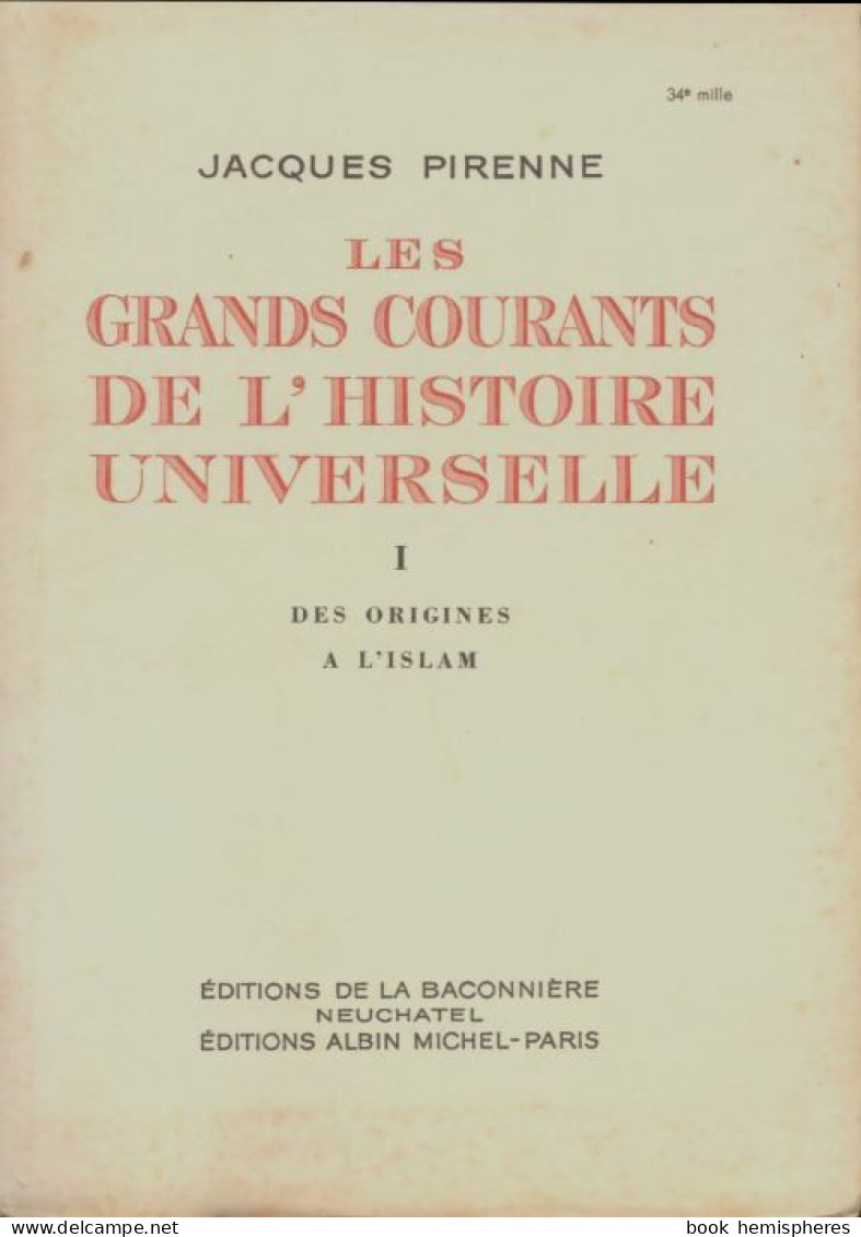 Les Grands Courants De L'histoire Universelle Tome I : Des Origines à L'islam (1959) De Jacques P - Geschiedenis