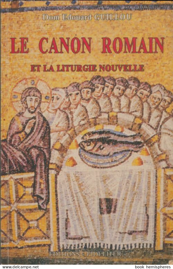 Le Canon Romain Et La Liturgie Nouvelle (1990) De Edouard Guillou - Religion