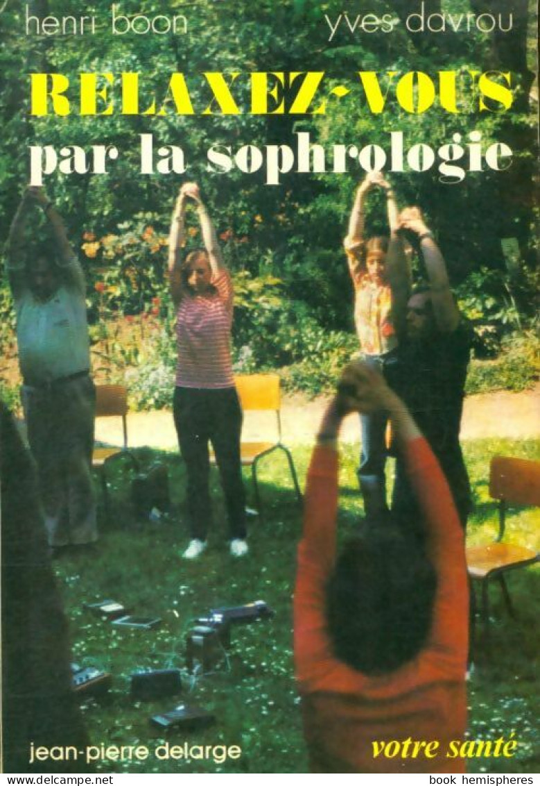 Relaxez-vous Par La Sophrologie (1978) De Yves Boon - Gezondheid