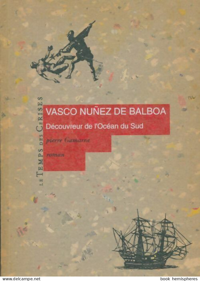 Vasco Nuñez De Balboa : Découvreur De L'océan Du Sud (1994) De Pierre Gamarra - Storici