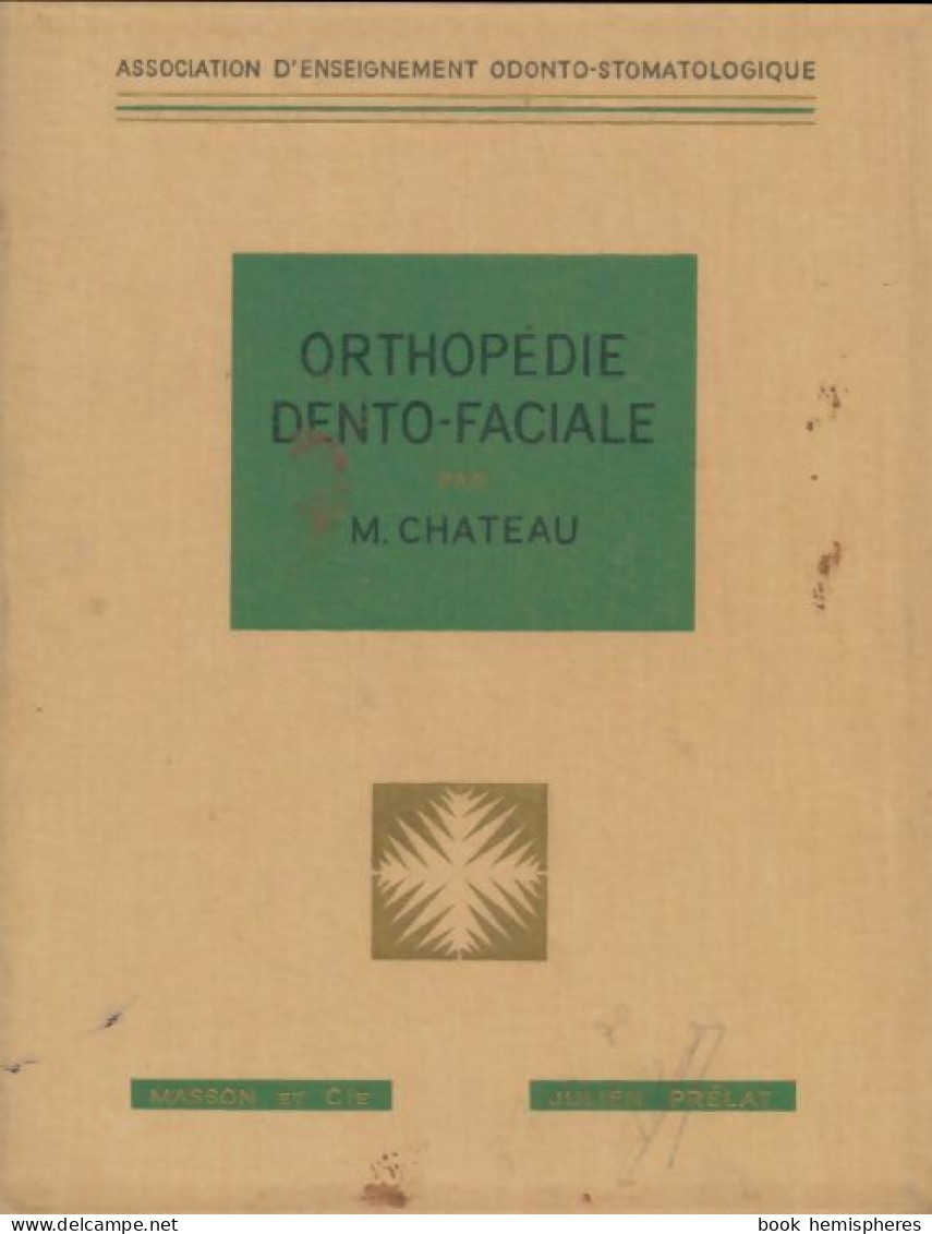 Orthopédie Dento-faciale (1964) De M Chateau - Sciences