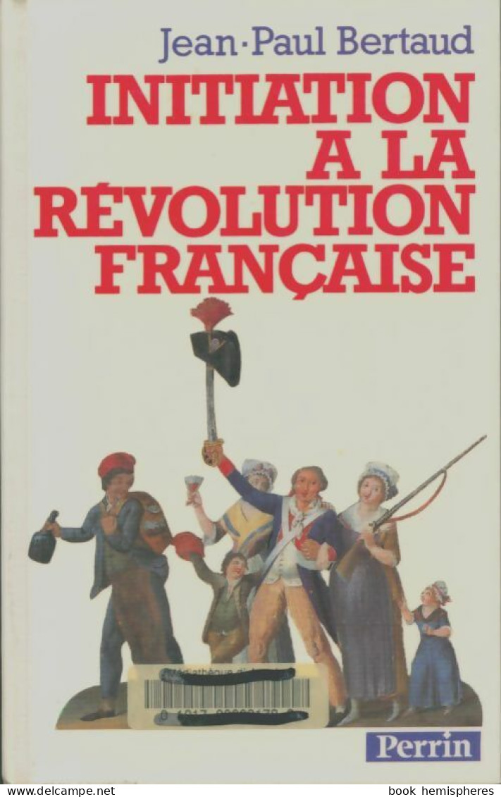 Initiation à La Révolution Française (1989) De Jean-Paul Bertaud - Historia