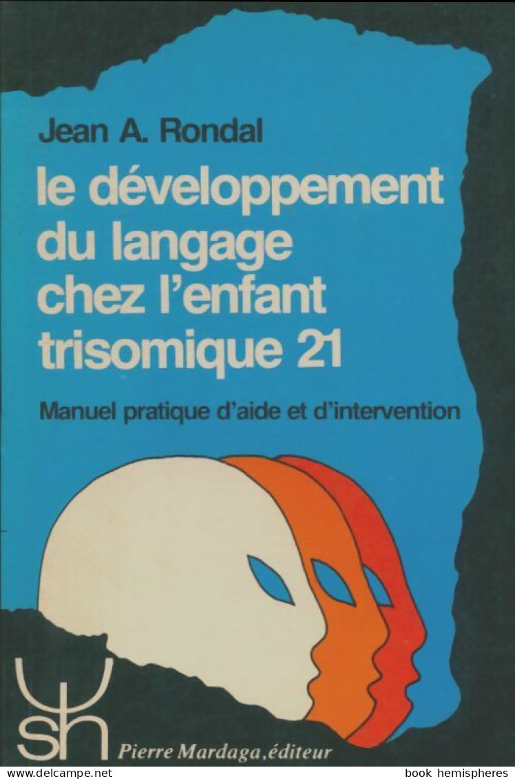 Le Développement Du Langage Chez L'enfant Trisomique 21 (1986) De Jean-Adolphe Rondal - Zonder Classificatie