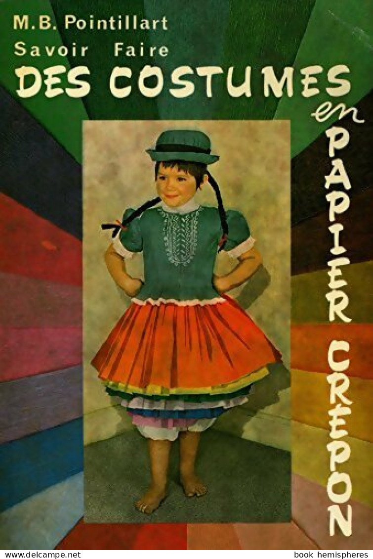 Savoir Faire Des Costumes En Papier Crépon (1974) De M. B Pointillart - Viaggi