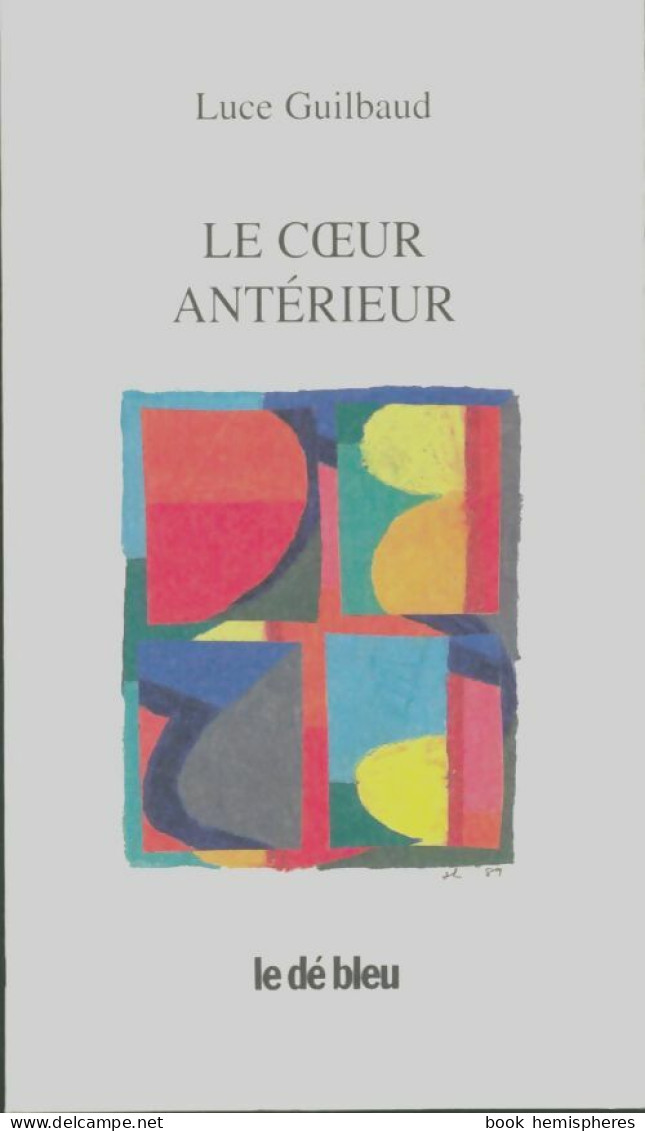 Le Coeur Antérieur (1998) De Luce Guilbaud - Other & Unclassified