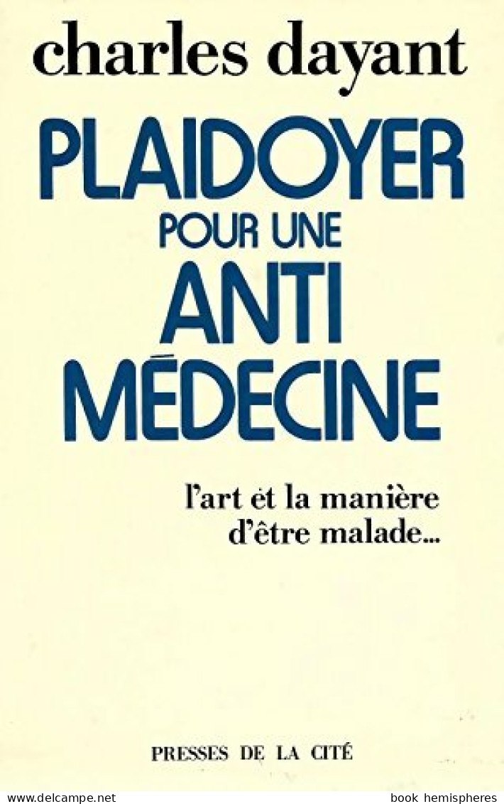 Plaidoyer Pour Une Anti Médecine (1974) De Charles Dayant - Santé