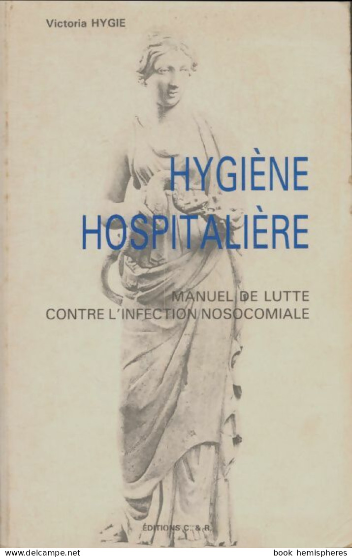 Hygiène Hospitalière : Manuel De Lutte Contre L'infection Nosocomiale (1988) De Victoria Hygie - Wissenschaft