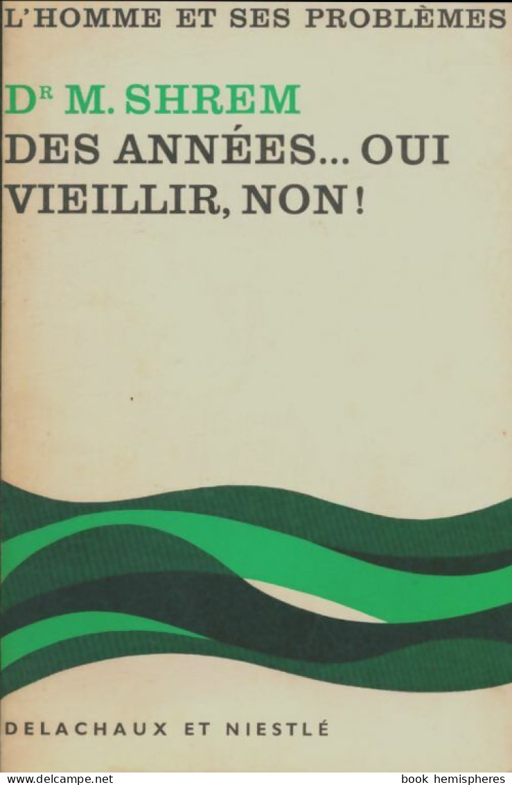 Des Années... Oui Vieillir Non ! (1965) De M. Shrem - Santé