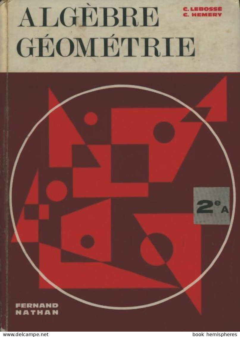 Algèbre Géométrie Seconde A (1966) De C. Lebossé - 12-18 Ans