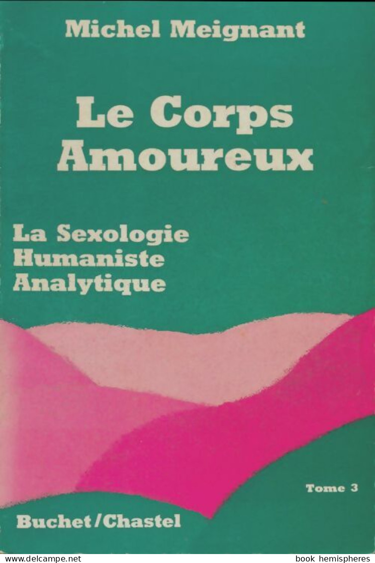 Le Corps Amoureux Tome III (1981) De Michel Meignant - Salud