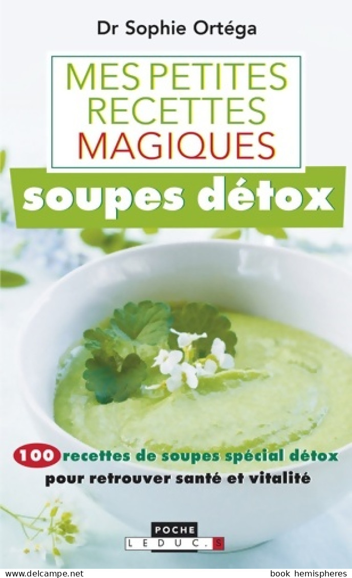 Mes Petites Recettes Magiques Soupes Détox (2016) De Sophie Ortega - Santé