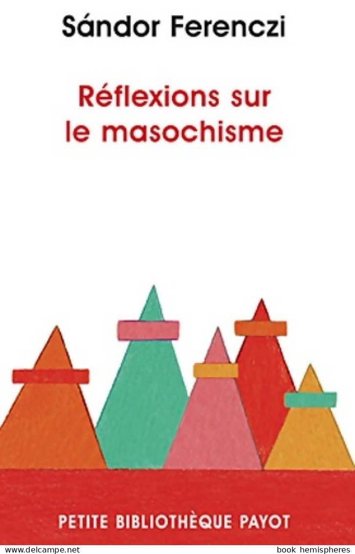 Réflexions Sur Le Masochisme (2012) De Sandor Ferenczi - Psychologie/Philosophie