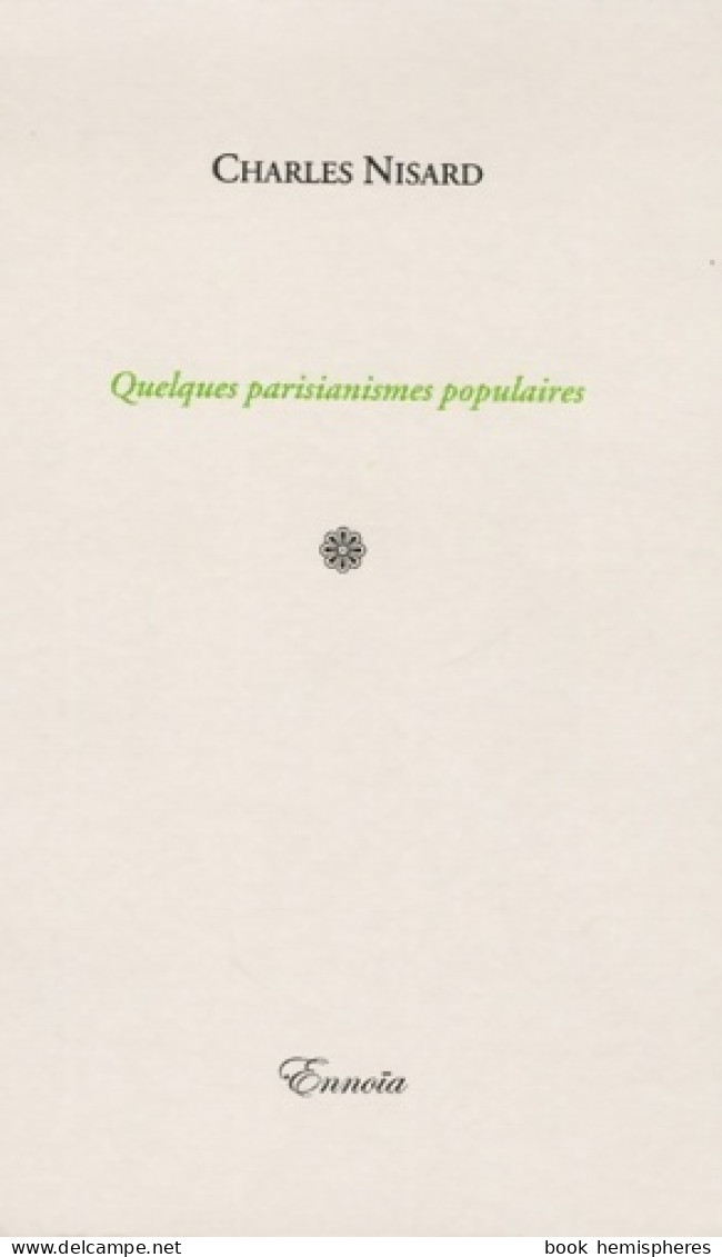Quelques Parisianismes Populaires (2004) De Charles Nisard - Dictionaries